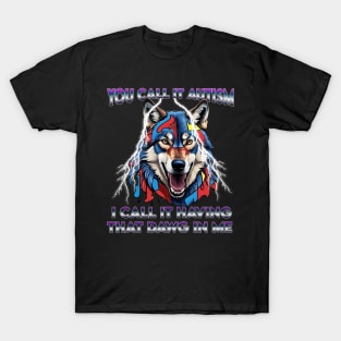 You Call It Autism I Call It Having That Dawg In Me Alpha T-Shirt